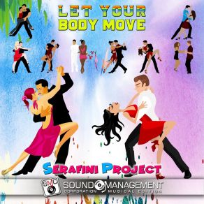 Download track Let Your Body Move (Extended Version) Serafini Project