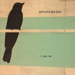 Download track Trying To Get Over Jeff Byrd, Dirty Finch