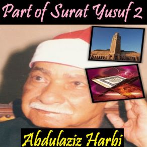 Download track Part Of Surat Yusuf 2, Pt. 1 (Hafs Mujawad) Abdulaziz Harbi