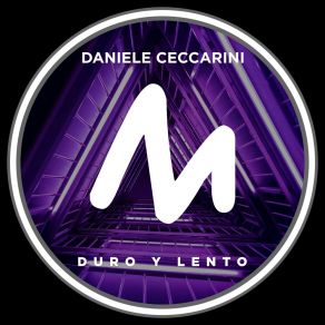 Download track Duro Y Lento (Extended Mix) Daniele Ceccarini