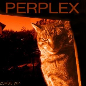 Download track Perplex Zombie Wip