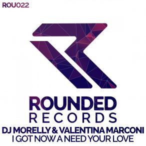 Download track I Got Now A Need Your Love (Radio Edit) Valentina Marconi