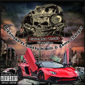 Download track Slippin Chicago ThugsGame Changer, Nasty Bigsmoke, Cla$$ Y, Ugly Billy