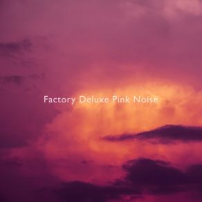 Download track Pink Noise - 7k -5.0 DB Gain Factory Deluxe Pink Noise