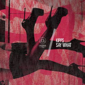 Download track Say What (Sneaky Mix) Kipp