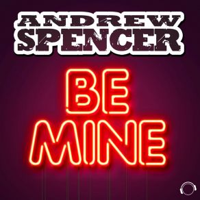 Download track Be Mine (Extended Mix) Andrew Spencer