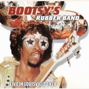 Download track Stretchin' Out (In A Rubber Band) Bootsy'S Rubber Band