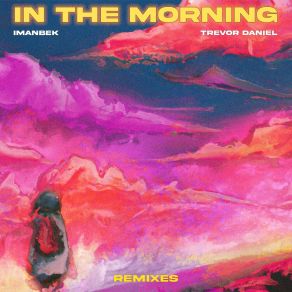 Download track In The Morning (KDDK Remix) Trevor DanielKDDK