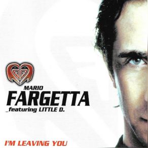 Download track I'm Leaving You (Fortnum Tea Edit Mix) Mario FargettaLittle D