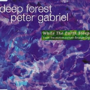 Download track While The Earth Sleeps (Long Version) Peter Gabriel, Michel Sanchez, Deep ForestThe Tsinandali Choir, Kate Petrova