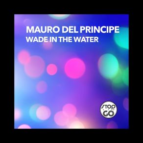 Download track Wade In The Water (MDP Mix) Mauro Del Principe