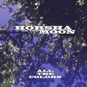 Download track All The Colors Horsha On The Moon