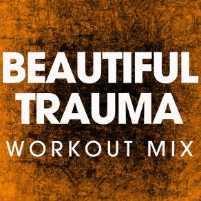 Download track Beautiful Trauma (Extended Workout Remix) Power Music Workout