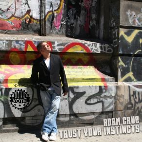 Download track Trust Your Instincts (Vote) (Mixtape Sessions Bonus Beats) Adam Cruz