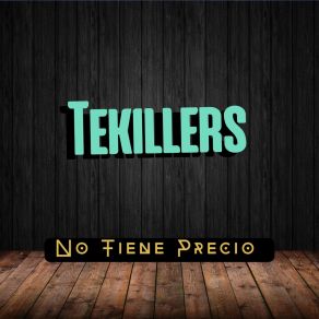 Download track No Lo Pienses TEKILLERS