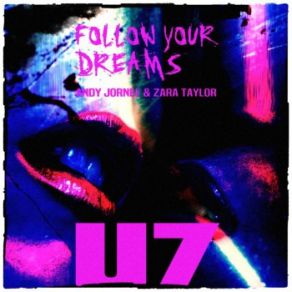 Download track Follow Your Dreams (U7Trance4ever) Zara Taylor, Andy Jornee