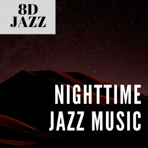 Download track Nighttime Jazz Music 8D Jazz