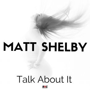 Download track Talk About It (Lewis Rayn Remix Edit) Matt Shelby