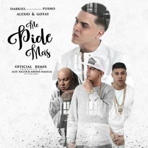 Download track Me Pide Mas (Alexio, Gotay & Pusho) DarkielGotay, Pusho, Alexio