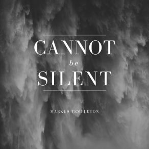 Download track Cannot Be Silent Markus Templeton