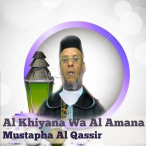 Download track Al Khiyana Wa Al Amana, Pt. 2 Mustapha Al-Qassir