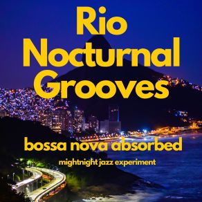 Download track Cafe Copacabana Bossa Nova Absorbed, Midnight Jazz Experiment