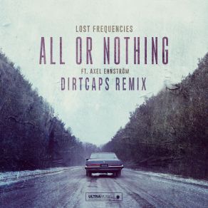 Download track All Or Nothing Axel Ehnström, Lost Frequencies, Axel Ehnstroem