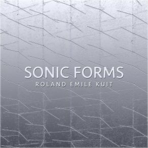 Download track Sonic Form 06 Roland Emile Kuit