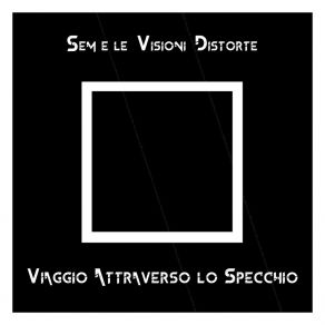 Download track Attraverso Lo Specchio SeM E Le Visioni Distorte