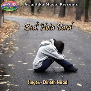 Download track Badi Hota Dard Dinesh Nisad