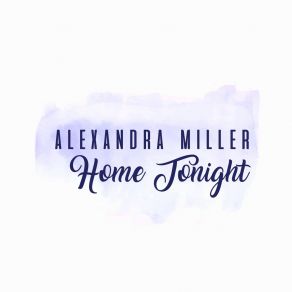 Download track Home Tonight Alexandra Miller