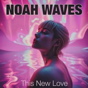 Download track True Love's Embrace Noah Waves