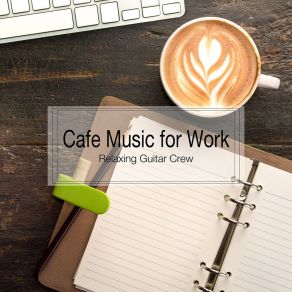 Download track The Music Plays At Work Relaxing Guitar Crew