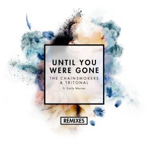 Download track Until You Were Gone (Reez Remix) The Chainsmokers, Emily Warren