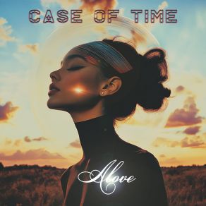 Download track Case Of Time Alove