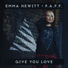 Download track Give You Love Emma HewittP. A. F. F.