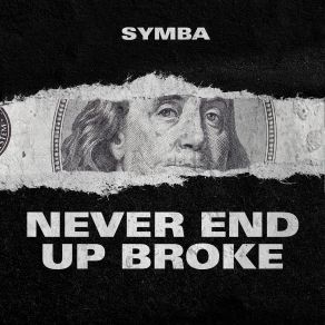 Download track Never End Up Broke Symba