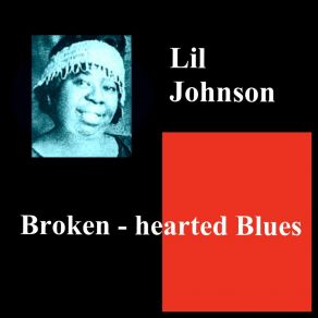 Download track Broken - Hearted Blues (Take 1) Lil JohnsonTake-1