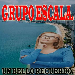 Download track Un Bello Recuerdo Grupo Escala