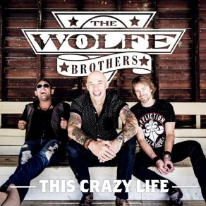 Download track This Crazy Life The Wolfe Brothers