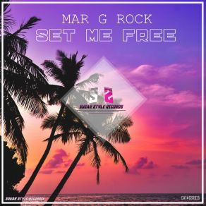 Download track Set Me Free (Radio Edit) Mar G Rock