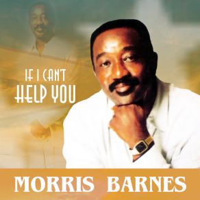 Download track If I Can't Help You Morris Barnes