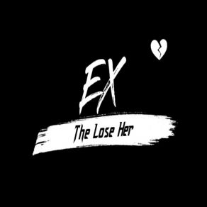 Download track Wasted Wishes Ex The Lose Her