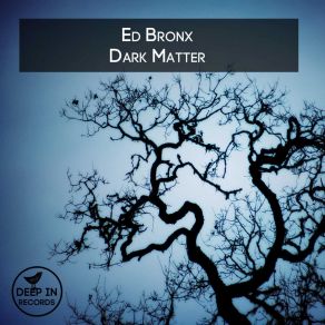 Download track Dark Matter Ed Bronx