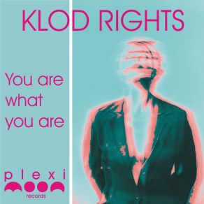 Download track You Are What You Are (Klod Rights & Prana Jane Remix) Klod Rights