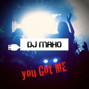 Download track You Got Me Dj Maho