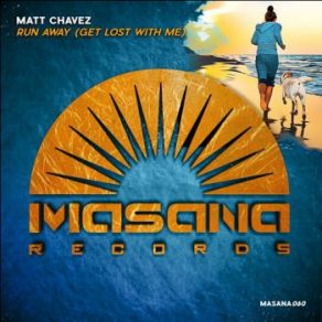 Download track Run Away (Get Lost With Me) (Original Mix) Matt Chavez