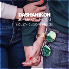 Download track Somebody Like You (LTN 'sunrise' Extended Remix) DASHANIKON