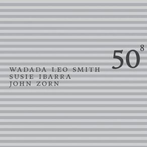 Download track The Ascending Arc John Zorn, Wadada Leo Smith, Susie Ibarra