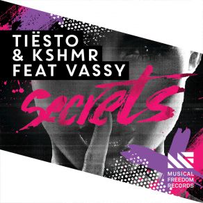 Download track Secrets (Radio Edit) Vassy, Vassy. Secrets, Tiesto Kshmr